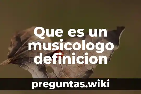 Que es un musicologo definicion