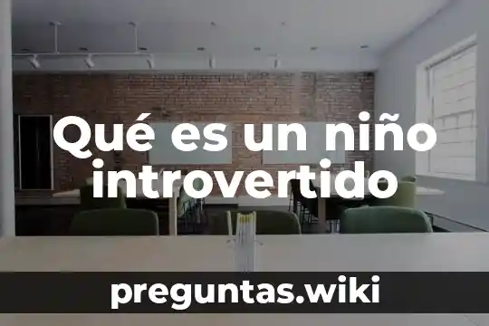 Qué es un niño introvertido