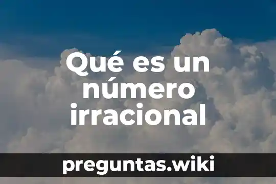Qué es un número irracional