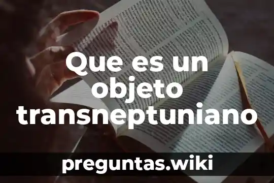 Que es un objeto transneptuniano