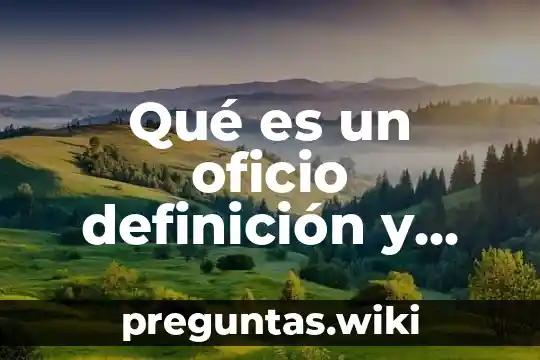Qué es un oficio definición y ejemplos