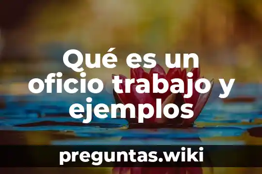 Qué es un oficio trabajo y ejemplos