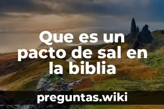 Que es un pacto de sal en la biblia