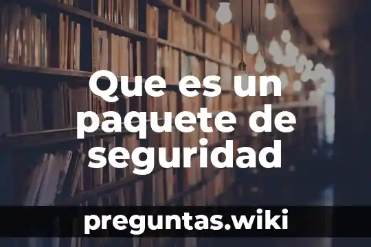 Que es un paquete de seguridad