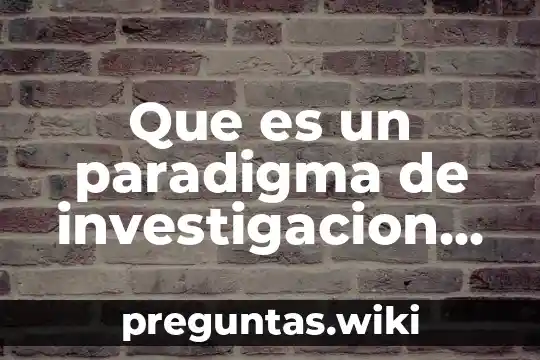 Que es un paradigma de investigacion cuantitativo