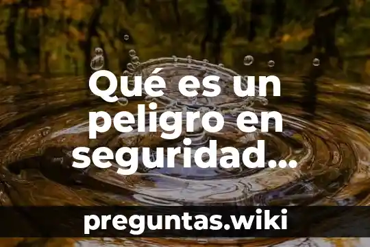 Qué es un peligro en seguridad industrial