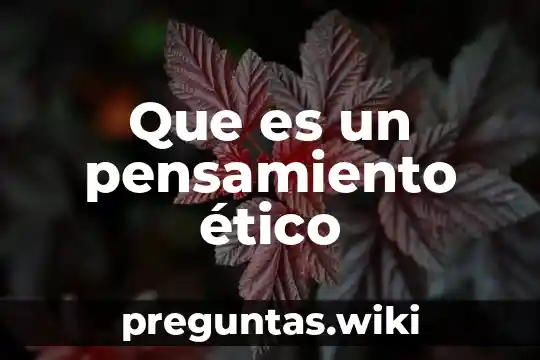 Que es un pensamiento ético