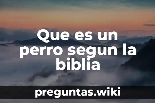 Que es un perro segun la biblia
