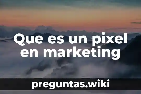 Que es un pixel en marketing