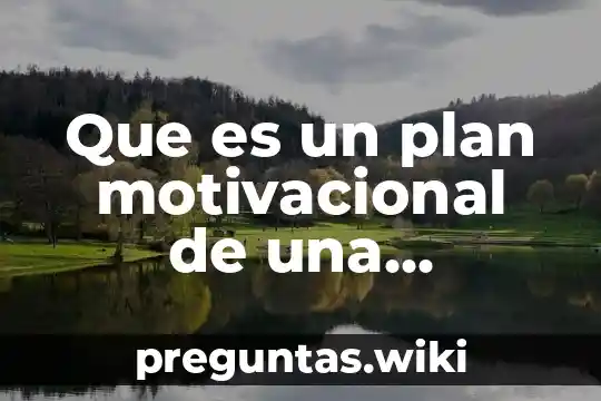 Que es un plan motivacional de una empresa