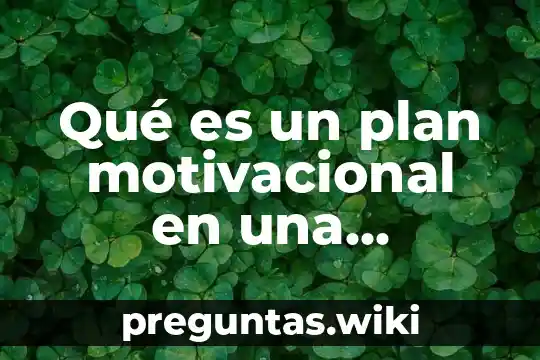 Qué es un plan motivacional en una empresa