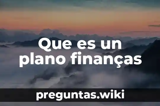 Que es un plano finanças