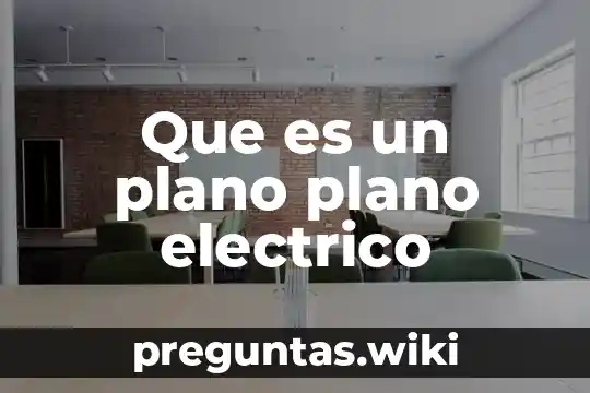 Que es un plano plano electrico