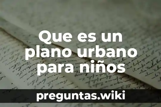 Que es un plano urbano para niños