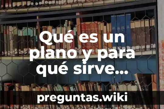 Qué es un plano y para qué sirve máquina simple