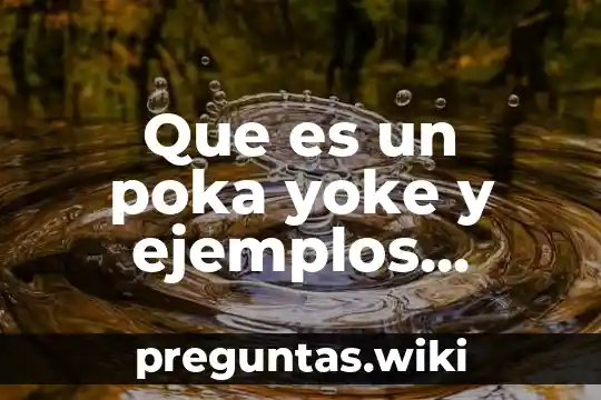 Que es un poka yoke y ejemplos faciles