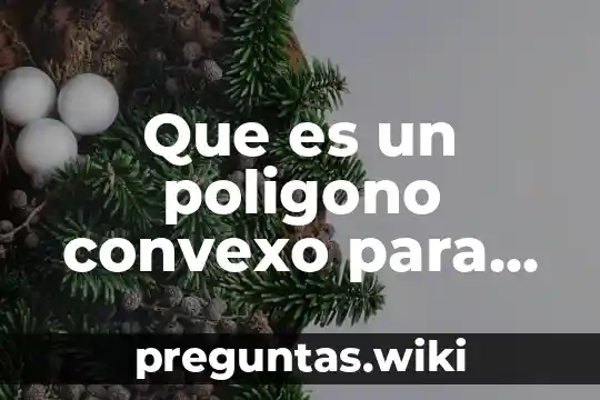 Que es un poligono convexo para niños
