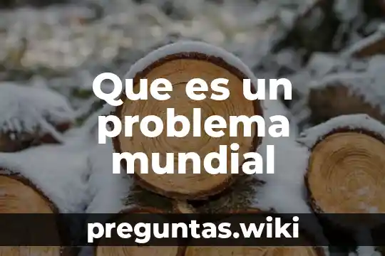 Que es un problema mundial