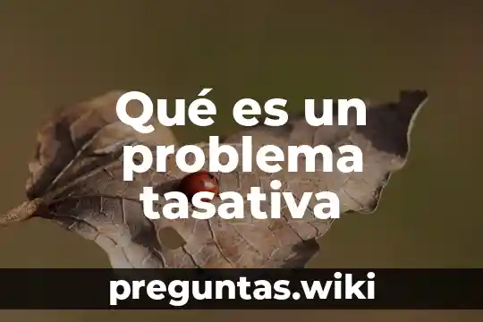 Qué es un problema tasativa