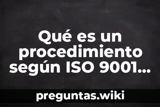 Qué es un procedimiento según ISO 9001 2008