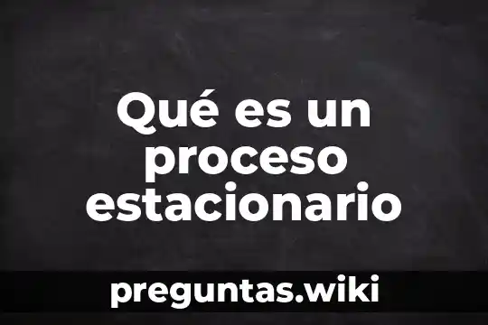 Qué es un proceso estacionario