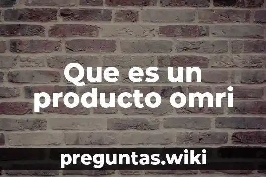 Que es un producto omri
