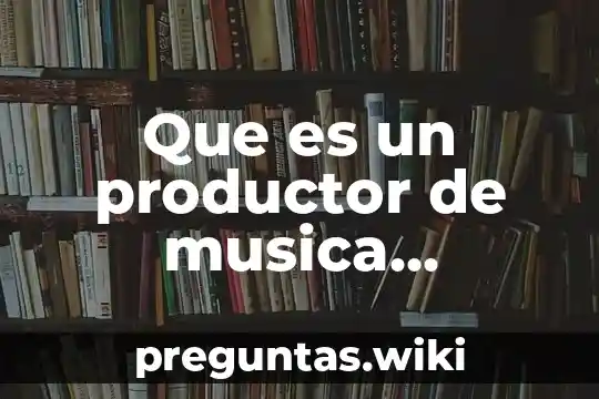 Que es un productor de musica electronica