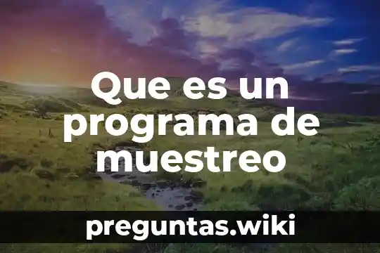 Que es un programa de muestreo