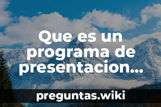 Que es un programa de presentacion electronica