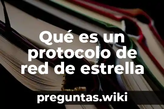 Qué es un protocolo de red de estrella