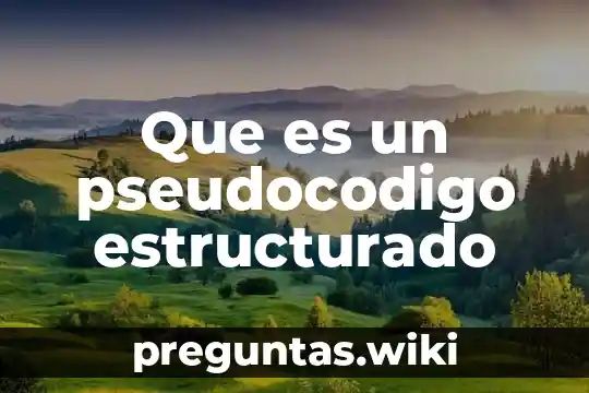 Que es un pseudocodigo estructurado