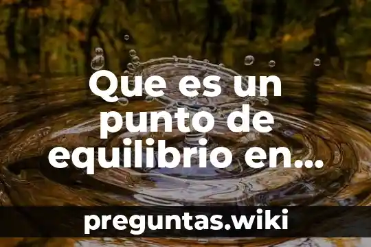 Que es un punto de equilibrio en finanzas