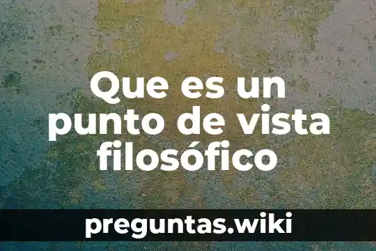 Que es un punto de vista filosófico
