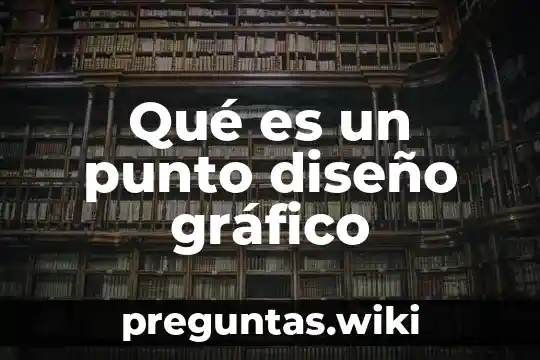 Qué es un punto diseño gráfico