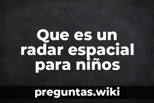 Que es un radar espacial para niños