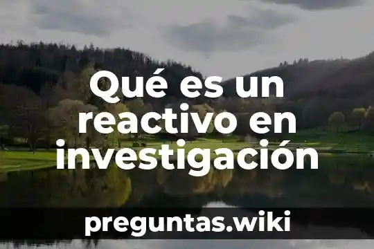 Qué es un reactivo en investigación