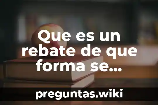 Que es un rebate de que forma se utilizan