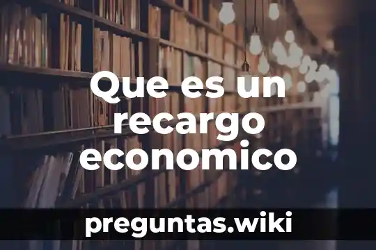 Que es un recargo economico