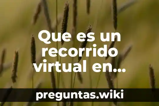 Que es un recorrido virtual en arquitectura