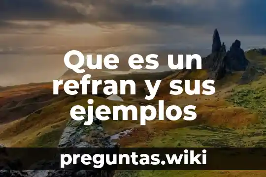 Que es un refran y sus ejemplos
