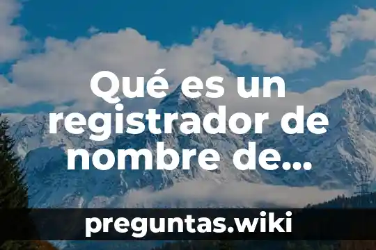 Qué es un registrador de nombre de dominio
