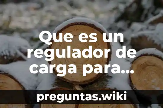Que es un regulador de carga para panel solar