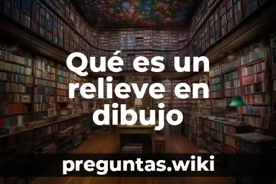 Qué es un relieve en dibujo