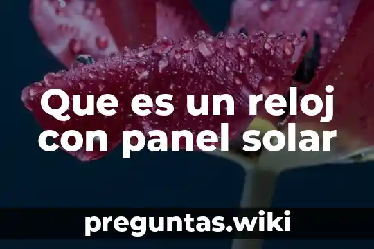Que es un reloj con panel solar