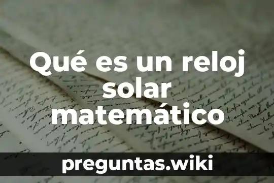 Qué es un reloj solar matemático