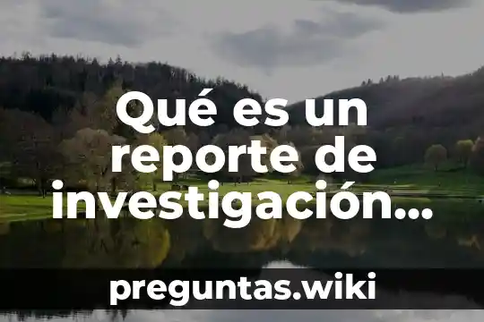 Qué es un reporte de investigación de accidente