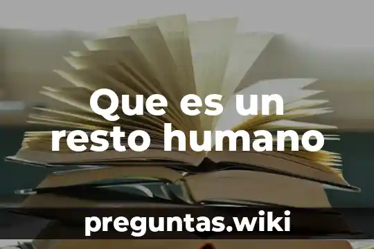 Que es un resto humano