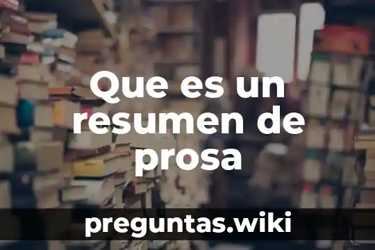Que es un resumen de prosa