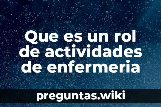 Que es un rol de actividades de enfermeria