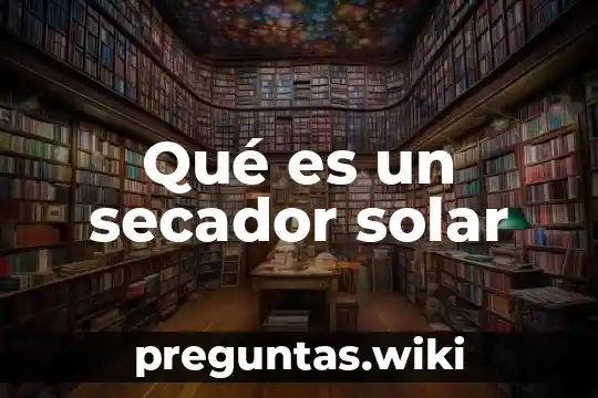 Qué es un secador solar